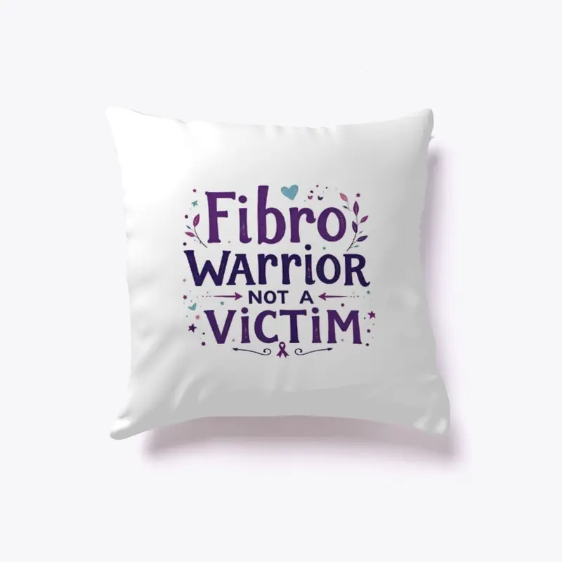 Fibro Warrior not a Victim