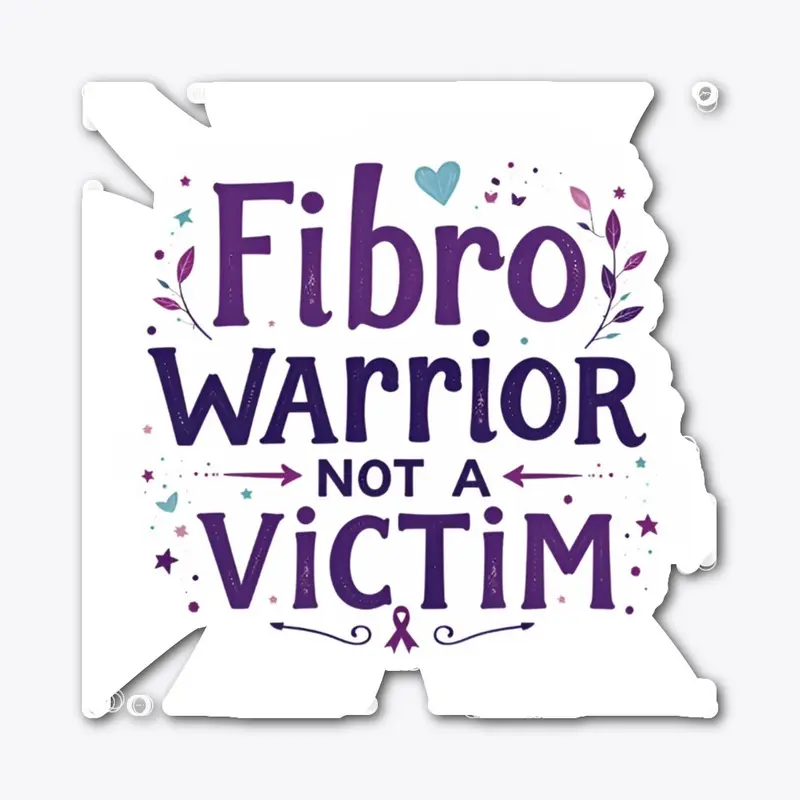 Fibro Warrior not a Victim