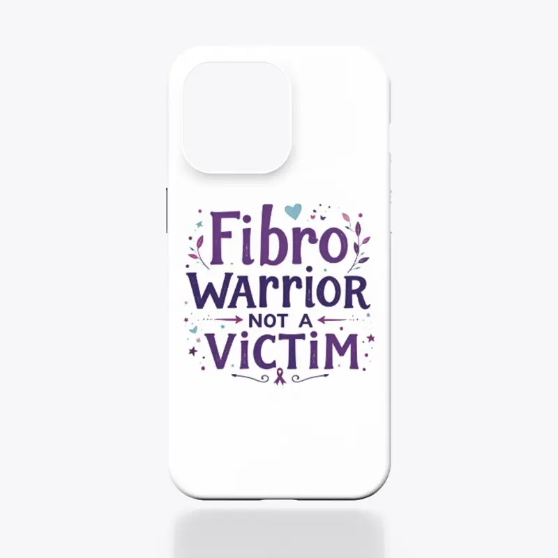 Fibro Warrior not a Victim